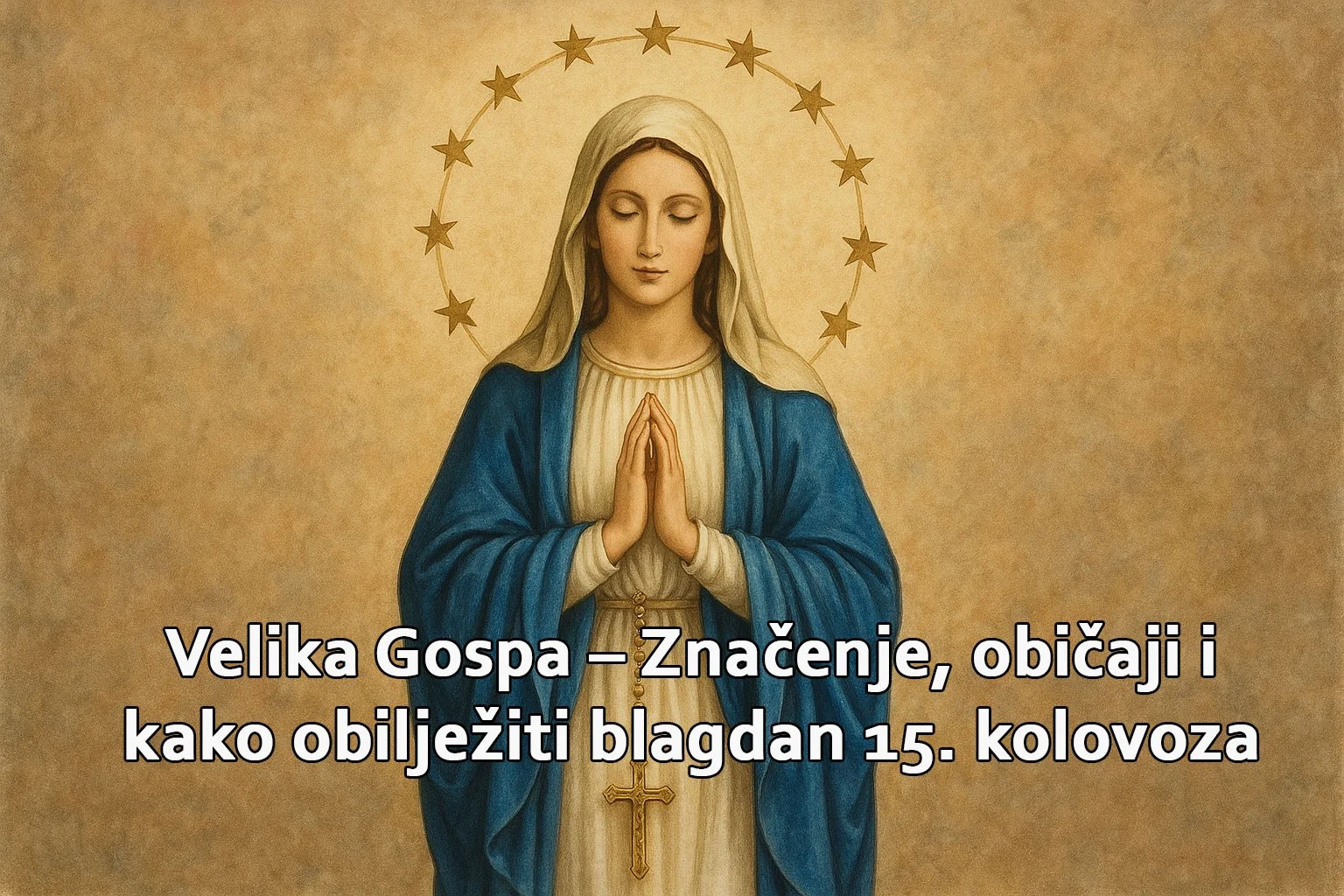 Velika Gospa – značenje blagdana i način obilježavanja